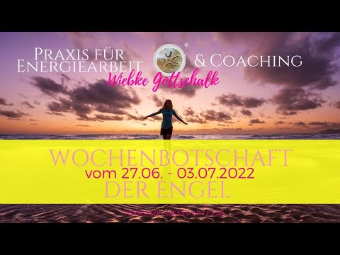 Wochenbotschaft der Engel vom 27.06. - 03.07.2022 💕
