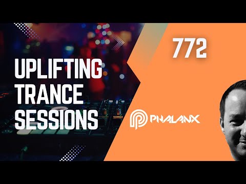 Uplifting Trance Sessions EP. 772 with DJ Phalanx  🙌 (Trance Podcast)