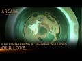 Curtis Harding ft. Jazmine Sullivan - Our Love  | Arcane League of Legends | Riot Games Music