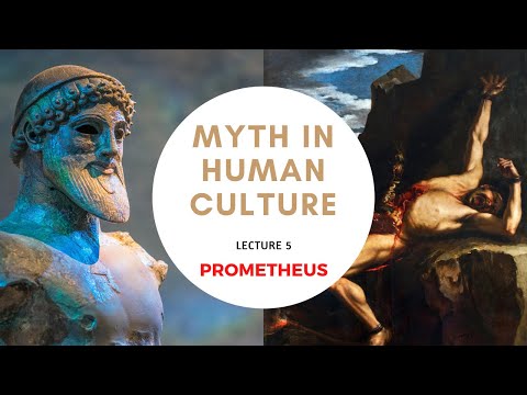Myth in Human Culture - 05 - Prometheus