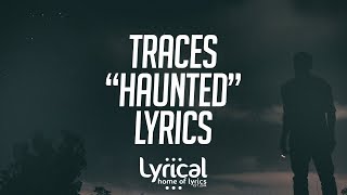 TRACES - Haunted Lyrics