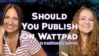 Should You Upload to Wattpad if You Want to Traditionally Publish Your Book One Day