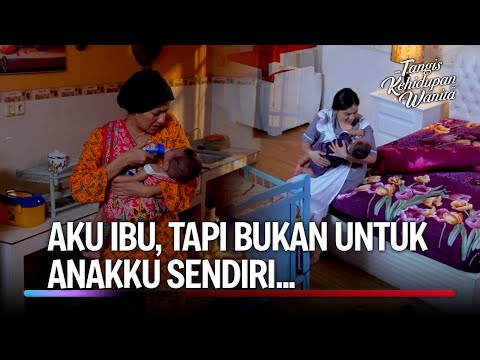 Meninggalkan Bayiku Demi Menyusui Bayi Majikanku | Tangis Kehidupan Wanita Eps 30 Full