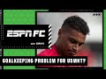 Zack Steffen Sitting For Manchester City An Issue For USMNT ESPN FC