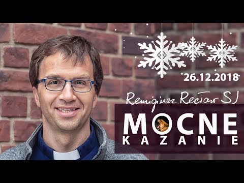 Jesteś święty! - Remigiusz Recław SJ - kazanie na drugi dzień Świąt [26.12.2018]