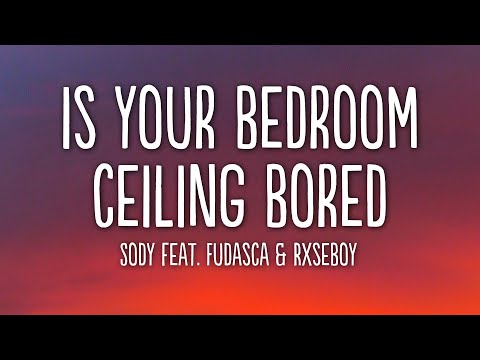 Sody - is your bedroom ceiling bored? (Lyrics) (Fudasca Remix) feat. Rxseboy & Cavetown