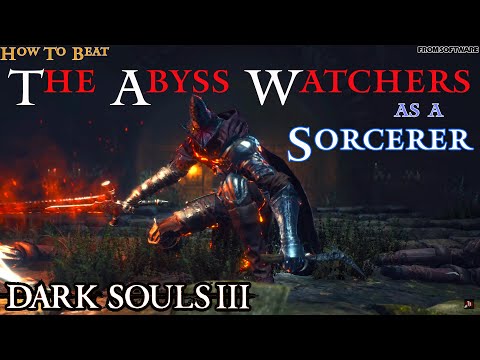 How to beat the Abyss Watchers as a Sorcerer - Dark Souls 3