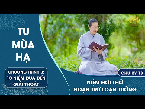 Niệm hơi thở đoạn trừ loạn tưởng | Chu kỳ 13 - Chương trình 3