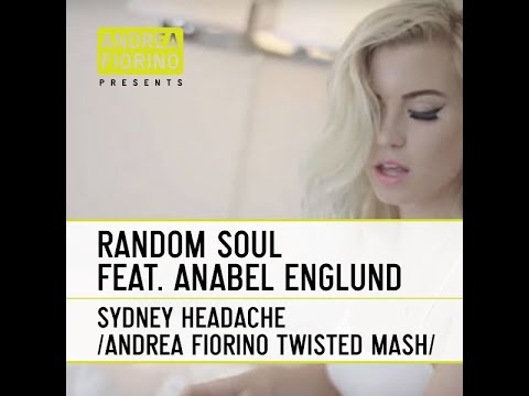Random Soul feat. Anabel Englung - Sydney Headache (Andrea Fiorino Twisted Mash) * FREE DL *