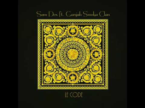 Sam Dex feat Ganjah Smoka Clan - Le Code [2018]