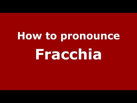 How to pronounce Fracchia (Italian/Italy)  - PronounceNames.com