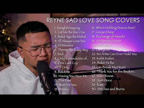 SAD LOVE SONG COVERS #1 | REYNE NON-STOP PLAYLIST