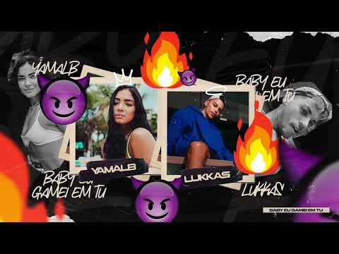 Ya Malb x Lukkas - Baby Eu Gamei Em Tu (Versão Light)