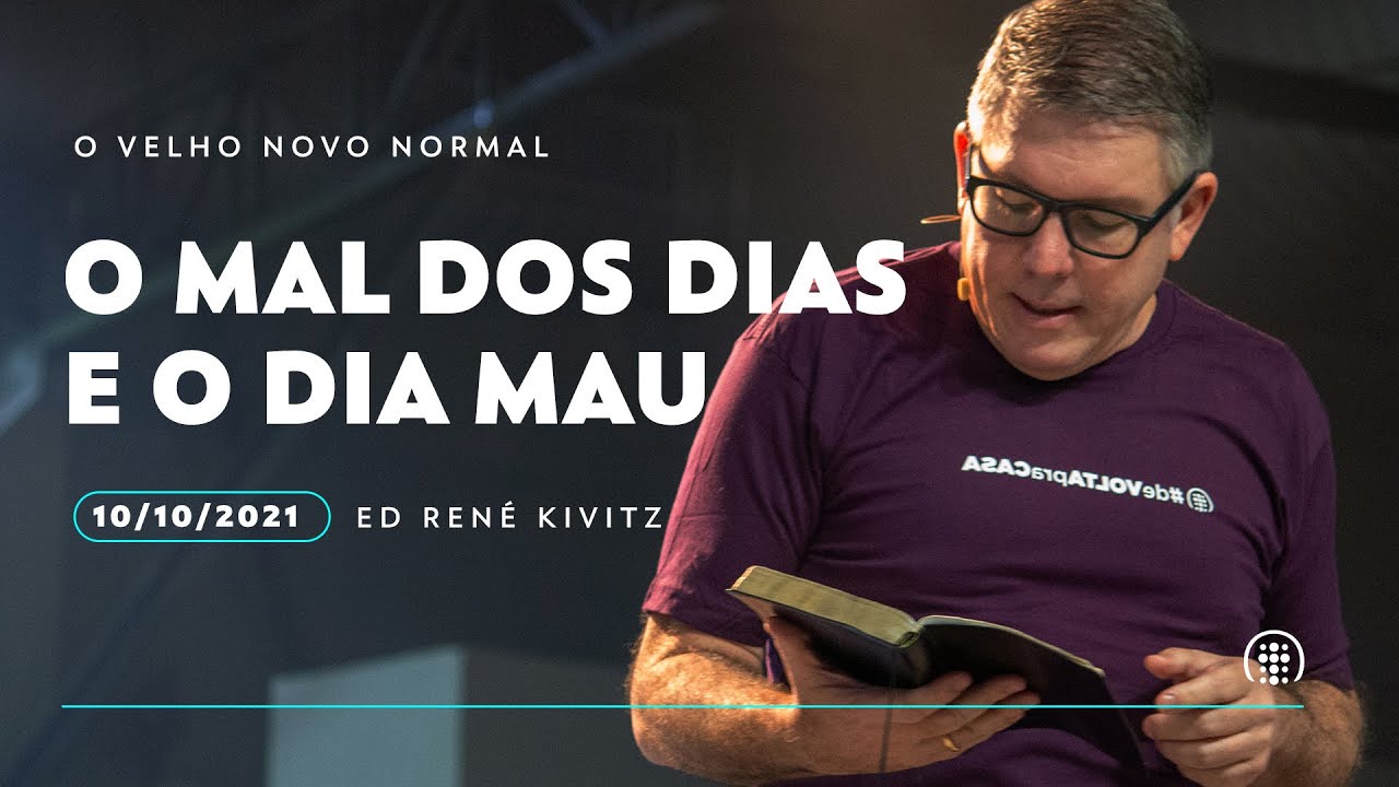 O mal dos dias e o dia mau | Ed René Kivitz | 10 de outubro de 2021