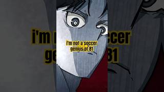 i'm not a soccer genius pt 81🔥 #anime #manhwa #manhwarecap #manga #animeedit #manhwaedit