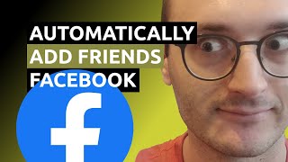 Automatically add friends on Facebook