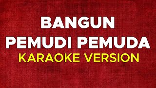 Download lagu BANGUN PEMUDI PEMUDA || Karaoke Version mp3