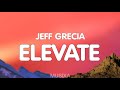 Jeff Grecia - Elevate (Lyrics)