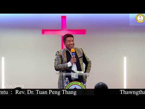 Rev. Dr. Tuan Peng Thang (ZCF, Malaysia) Na Pennak Tlung Cang Ko seh Cawnpiaknak 2. Feb 14 2023