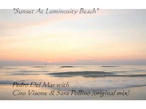 Sunset At Luminosity Beach Pedro Del Mar with Ciro Visone & Sara Pollino original mix
