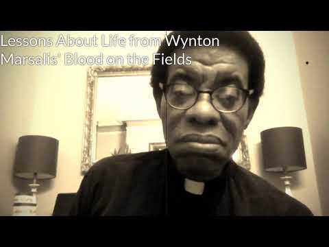 Wynton Marsalis Blood on the Fields Lessons About Life