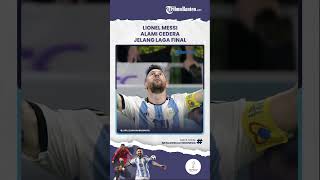 Jelang Laga Final Argentina Vs Prancis, Lionel Messi Alami Cedera hingga buat Argentina Waswas