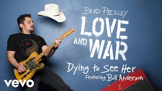 Brad Paisley - Dying to See Her (Audio) ft. Bill Anderson