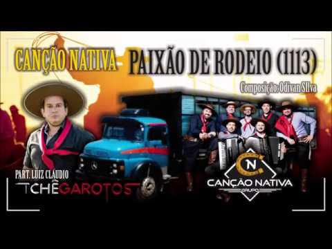 Grupo Canção Nativa - Paixão de Rodeio (1113) (part. Luiz Claúdio - Tchê Garotos)