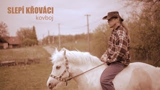Video Slepí Křováci - Kovboj
