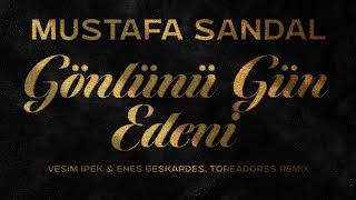 Mustafa Sandal - Gönlünü Gün Edeni (Vesim Ipek &amp; @enesbeskardesofficial, Toreadorss Remix)