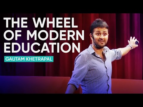 The Wheel Of Modern Education | Gautam Khetrapal
