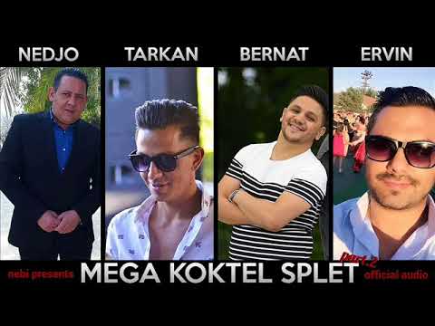 MEGA KOKTEL SPLET 2018   NEDJO, TARKAN, BERNAT & ERVIN