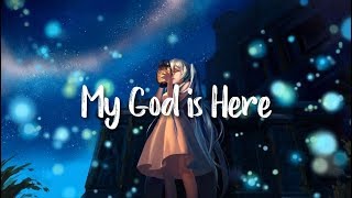 My God Is Here - Cimorelli [Nightcore]