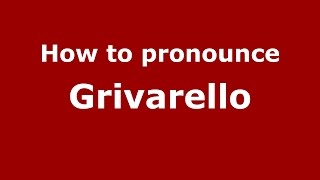 How to pronounce Grivarello