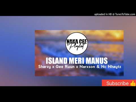 Island Meri Manus(2021) Sharzy feat.Gee Ruun x Narxson & Nc Nhaytz