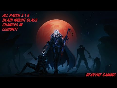 All Patch 7.1.5 Death knight Class Changes Legion!! Ohhh Blood... World Of Warcraft!!