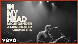 Michigander, Manchester Orchestra - In My Head (Official Video)