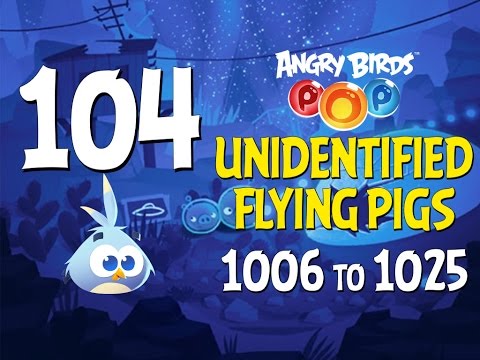 Angry Birds POP! Part 104 - Levels 1006 to 1025 - Unidentified Flying Pigs - Let's Play Android, iOS