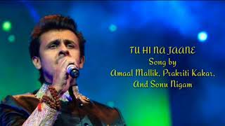 Tu Hi Na Jaane || Amaal Mallik_Prakriti Kakar_ &amp;_Sonu Nigam (Lyrics)