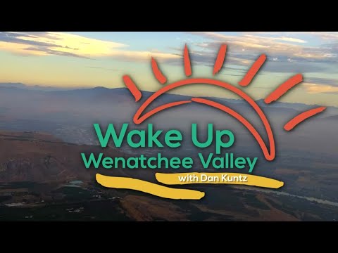 Wake Up Wenatchee Valley September 7th, 2022