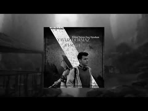 yavuz durmaz X simge - erken yattım geç uyudum