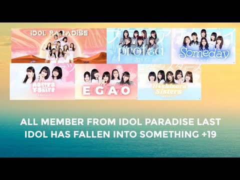 All Member From Idol Paradise Last Idol Th Has Fallen Into Something 16+19=35