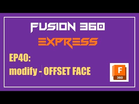 Fusion 360 Express | EP40: modify - OFFSET FACE