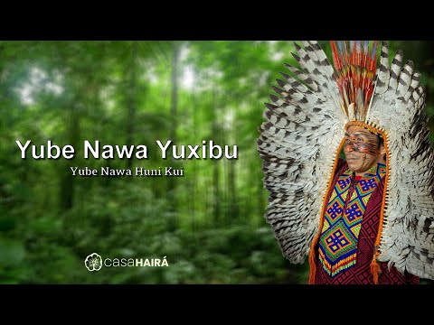 Yube nawa yuxibu - Yube Nawa Huni Kuî - Casa Hairá - Ayahuasca
