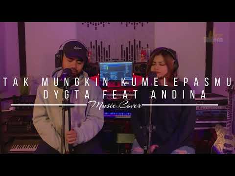 Dytga Feat Andina - Tak mungkin ku melepasmu | Cover @ncummmmm x sanasalma