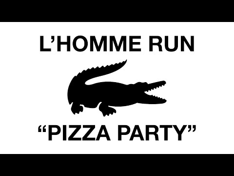 Pizza Party by L’Homme Run