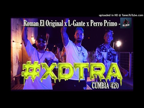 Roman El Original x L-Gante x Perro Primo - #XDTRA