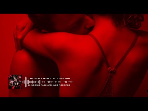 Celina - Hurt You More (Official Music Video) (Shadows and Machines Records)