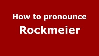 How to pronounce Rockmeier