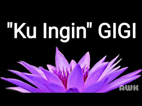 Gigi | Ku Ingin | Lirik